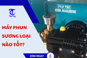 Máy phun sương loại nào tốt?