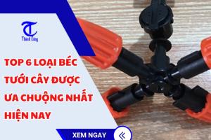 Top 6 loại béc tưới cây được ưa chuộng nhất hiện nay