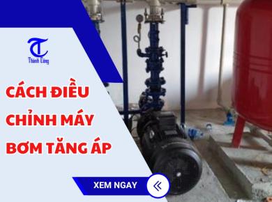 Cách điều chỉnh máy bơm tăng áp