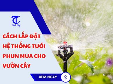 Cách lắp đặt hệ thống tưới phun mưa cho vườn cây