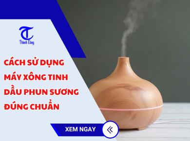 Cách sử dụng máy xông tinh dầu phun sương đúng chuẩn