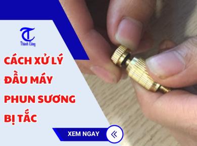 Cách xử lý đầu máy phun sương bị tắc