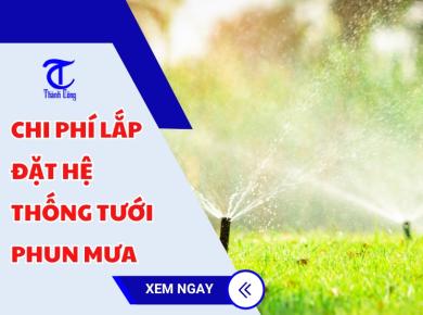 Chi phí lắp đặt hệ thống tưới phun mưa