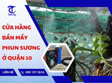 Cửa hàng bán máy phun sương Quận 10