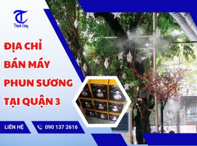 Địa chỉ bán máy phun sương tại Quận 3