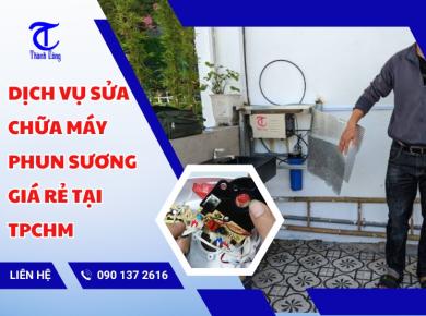 Dịch vụ sửa chữa máy phun sương giá rẻ tại TPHCM 