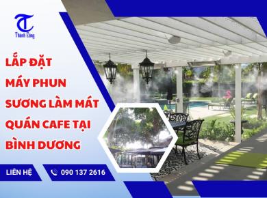 Lắp Đặt Máy Phun Sương Làm Mát Quán Cafe Tại Bình Dương