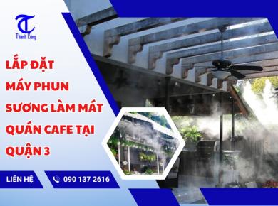 Lắp Đặt Máy Phun Sương Làm Mát Quán Cafe Tại Quận 3