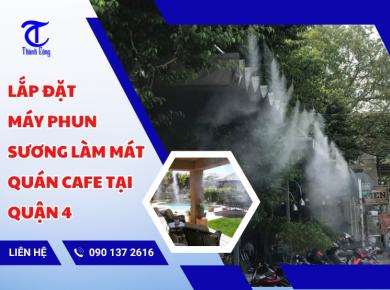 Lắp đặt Máy Phun Sương Làm Mát Quán Cafe Tại Quận 4