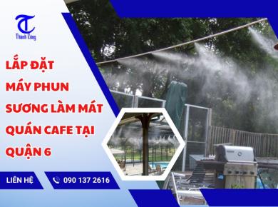 Lắp Đặt Máy Phun Sương Làm Mát Quán Cafe Tại Quận 6