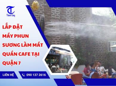 Lắp Đặt Máy Phun Sương Làm Mát Quán Cafe Tại Quận 7