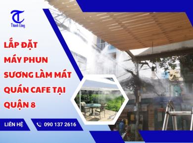 Lắp Đặt Máy Phun Sương Làm Mát Quán Cafe Tại Quận 8