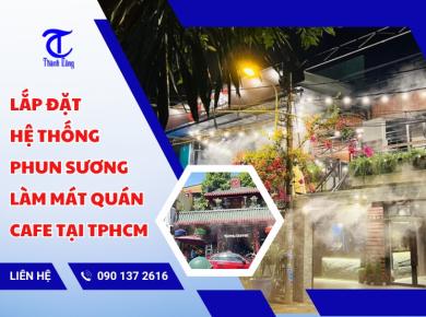 Lắp Đặt Máy Phun Sương Làm Mát Quán Cafe Tại TPHCM