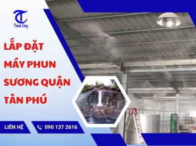 Lắp đặt máy phun sương Quận Tân Phú