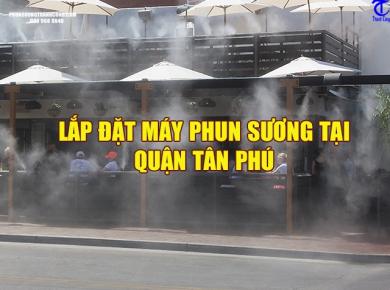 Lắp đặt máy phun sương Quận Tân Phú