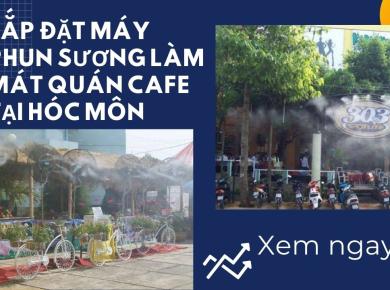 Lắp Đặt Máy Phun Sương Làm Mát Quán Cafe Tại Hóc Môn