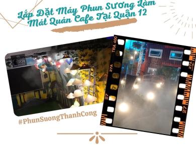 Lắp Đặt Máy Phun Sương Làm Mát Quán Cafe Tại Quận 12