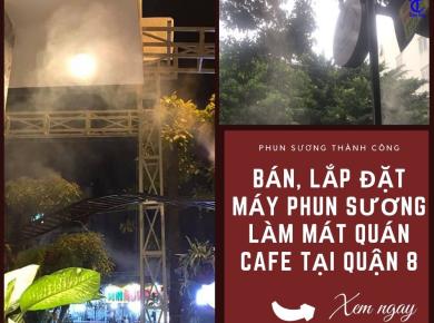 Lắp Đặt Máy Phun Sương Làm Mát Quán Cafe Tại Quận 8