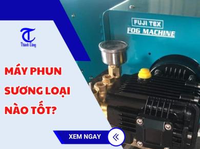 Máy phun sương loại nào tốt?