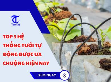 Top 3 loại hệ thống tưới tự động được ưa chuộng hiện nay