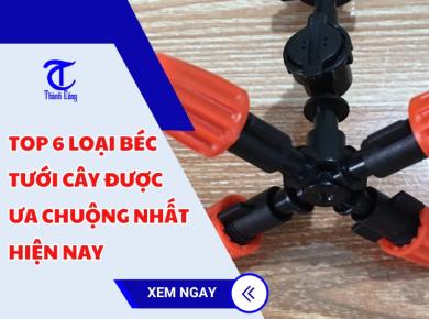 Top 6 loại béc tưới cây được ưa chuộng nhất hiện nay