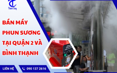 Bán máy phun sương tại Quận 2 và Bình Thạnh
