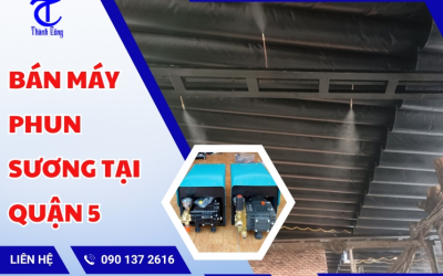 Bán máy phun sương tại Quận 5