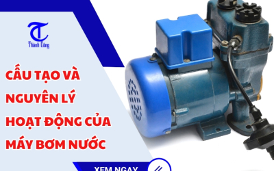 Cấu tạo và nguyên lý hoạt động của máy bơm nước