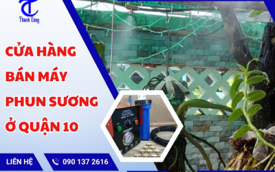 Cửa hàng bán máy phun sương Quận 10