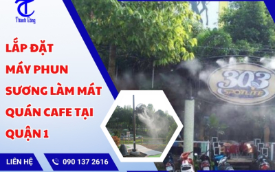 Lắp đặt Máy Phun Sương Làm Mát Quán Cafe Tại Quận 1