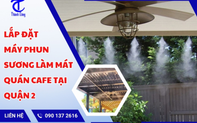 Lắp Đặt Máy Phun Sương Làm Mát Quán Cafe Tại Quận 2