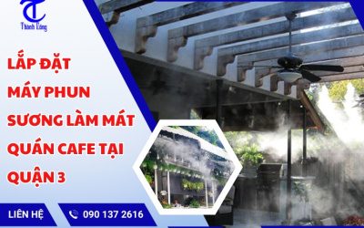Lắp Đặt Máy Phun Sương Làm Mát Quán Cafe Tại Quận 3