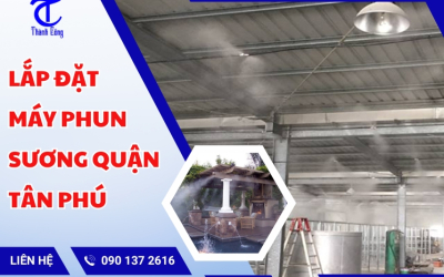 Lắp đặt máy phun sương Quận Tân Phú