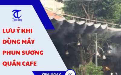 Lưu ý khi dùng máy phun sương quán cafe
