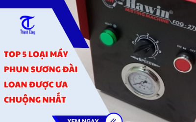 Top 5 loại máy phun sương Đài Loan được ưa chuộng nhất 