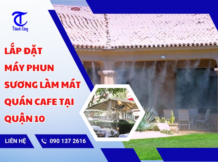 lap dat he thong phun suong lam mat quan cafe tai quan 10